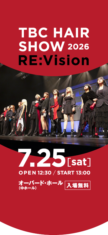 TBC HAIR SHOW 2026 YOUTH QUAKE 入場無料 オーバード・ホール（中ホール） 2026.7.25sat OPEN 12:30 / START 13:00
